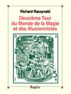 Couverture du livre « Deuxième tour du Monde de la magie et des illusionnistes » de Richard Raczynski aux éditions Dualpha
