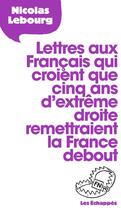 Couverture du livre « Lettre aux Français qui croient que cinq ans d'extrême droite remettraient la France debout » de Nicolas Lebourg aux éditions Les Echappes