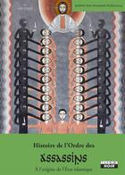 Couverture du livre « Histoire de l'ordre des assassins ; à l'origine de l'Etat islamique » de Joseph Von Hammer-Purgstall aux éditions Le Camion Blanc