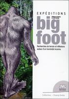 Couverture du livre « Expéditions bigfoot : recherches de terrain et réflexions autour d'un hominide inconnu » de Philippe Coudray et Leon Brenig aux éditions Jmg