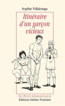 Couverture du livre « Itinéraire d'un garçon vicieux » de Sophie Villalonga aux éditions Sabine Fournier