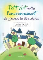 Couverture du livre « Petit vert protège l'environnement de Cocodou les trois chênes » de Louise Olga aux éditions Melibee