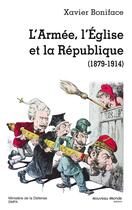 Couverture du livre « L'armee, l'eglise et la republique - (1789-1914) » de Xavier Boniface aux éditions Nouveau Monde