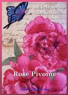 Couverture du livre « Rose Pivoine » de Evelyne Delicourt aux éditions Les Plumes D'ocris