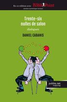 Couverture du livre « Trente-six nulles de salon » de Daniel Cabanis aux éditions Publie.net
