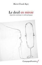 Couverture du livre « Le deuil en miroir » de Marie-Claude Egry aux éditions Campagne Premiere