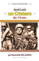 Couverture du livre « José Luis, un cristero de 14 ans » de Mauricette Vial-Andru aux éditions Saint Jude
