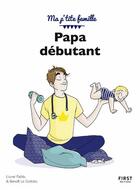 Couverture du livre « Papa débutant (10e édition) » de Lionel Pailles et Benoit Le Goedec aux éditions First