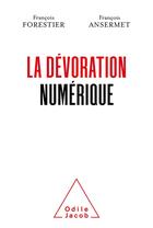 Couverture du livre « La dévoration numérique » de Francois Forestier et Francois Ansermet aux éditions Odile Jacob