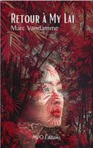 Couverture du livre « Retour à My Lai » de Marc Vandamme aux éditions Mvo Editions