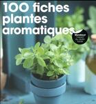 Couverture du livre « 100 fiches plantes aromatiques » de  aux éditions Marabout