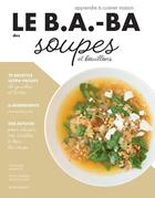 Couverture du livre « Le b.a-ba de la cuisine ; soupes et bouillons » de  aux éditions Marabout