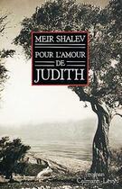 Couverture du livre « Pour l'amour de Judith » de Meir Shalev aux éditions Calmann-levy