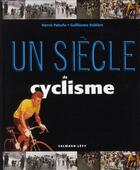 Couverture du livre « Un siècle de cyclisme (édition 2011) » de H Paturle et G Rebiere aux éditions Calmann-levy