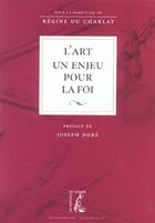 Couverture du livre « L' art, un enjeu pour la foi » de Du Charlat/Dore aux éditions Editions De L'atelier