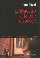 Couverture du livre « Le maestro a la tete fracassee - une enquete du commissaire melis » de Hans Tuzzi aux éditions Table Ronde