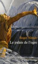 Couverture du livre « Le palais de l'ogre ; histoire d'une reine morte » de Roger Nimier aux éditions Table Ronde
