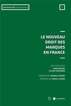 Couverture du livre « Le nouveau droit des marques en France (édition 2021) » de Julien Canlorbe et Yann Basire aux éditions Lexisnexis