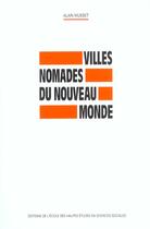 Couverture du livre « Villes nomades du nouveau monde » de Alain Musset aux éditions Ehess
