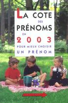 Couverture du livre « La Cote Des Prenoms 2003 » de Guy Desplanques et Philippe Besnard aux éditions Balland