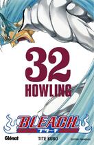 Couverture du livre « Bleach Tome 32 : howling » de Tite Kubo aux éditions Glenat