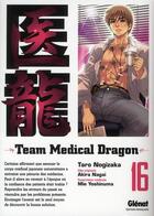Couverture du livre « Team medical dragon Tome 16 » de Taro Nogizaka et Akira Nagai et Mie Yoshinuma aux éditions Glenat