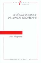 Couverture du livre « Le Regime Politique De L'Union Europeenne » de Paul Magnette aux éditions Presses De Sciences Po