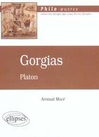 Couverture du livre « Platon, gorgias » de Arnaud Mace aux éditions Ellipses