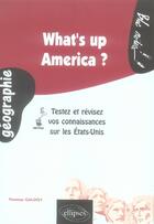 Couverture du livre « What's up america ; testez et révisez vos connaissances sur les états-unis » de Thomas Galoisy aux éditions Ellipses