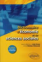 Couverture du livre « Dictionnaire d'économie et de sciences sociales (2e édition) » de Christian Elleboode et Alain Bruno aux éditions Ellipses