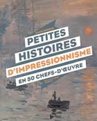 Couverture du livre « Petites histoires d'impressionnisme en 50 chefs-d'oeuvre » de Alain Korkos aux éditions La Martiniere Jeunesse