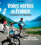 Couverture du livre « Voies vertes de France ; le bonheur en roue libre » de Michel Bonduelle aux éditions Ouest France