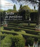Couverture du livre « Jardin de paradoxes ; le jardin de William Christie » de Catherine Chomarat-Ruiz aux éditions Actes Sud