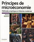 Couverture du livre « Principes de microéconomie ; méthodes empiriques et théories modernes » de Etienne Wasmer aux éditions Pearson