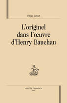 Couverture du livre « L'originel dans l'oeuvre d'Henry Bauchau » de Regis Lefort aux éditions Honore Champion