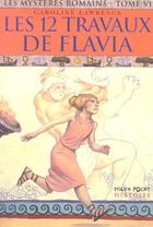 Couverture du livre « Les mystères romains T.6 ; les douze travaux de Flavia » de Caroline Lawrence aux éditions Milan