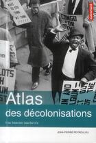 Couverture du livre « Atlas des décolonisations » de Jean-Pierre Peyroulou aux éditions Autrement