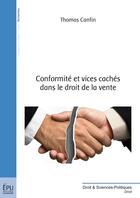 Couverture du livre « Conformité et vices cachés dans le droit de la vente » de Thomas Canfin aux éditions Publibook