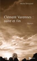 Couverture du livre « Clément varennes ; suite et fin » de Michel Breuzard aux éditions Publibook