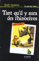 Couverture du livre « Tant Qu'Il Y Aura Des Rhinoceros » de Noel Mamere aux éditions Syros