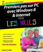 Couverture du livre « Premiers pas sur pc avec windows 8 et internet pour les nuls » de Muir Nancy C. aux éditions First Interactive