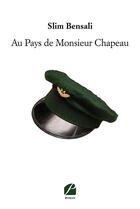 Couverture du livre « Au pays de monsieur Chapeau » de Slim Bensali aux éditions Editions Du Panthéon