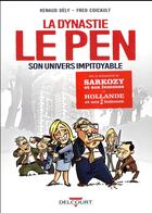Couverture du livre « La dynastie Le Pen ; son univers impitoyable » de Renaud Dely et Fred Coicault aux éditions Delcourt