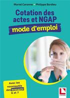 Couverture du livre « Cotation des actes et NGAP : mode d'emploi » de Muriel Caronne et Philippe Bordieu aux éditions Lamarre