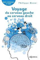 Couverture du livre « Voyage du cerveau gauche au cerveau droit » de Philippe Menei aux éditions Edp Sciences