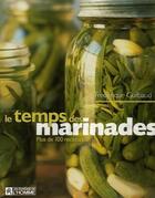 Couverture du livre « Le temps des marinades ; plus de 100 recettes » de Frederique Guilbaud aux éditions Les Éditions De L'homme