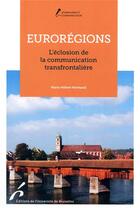 Couverture du livre « Eurorégions ; l'éclosion de la communication transfrontalière » de Marie-Helene Hermand aux éditions Universite De Bruxelles