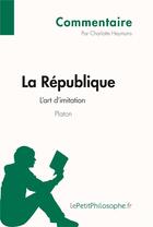 Couverture du livre « La République de Platon ; l'art d'imitation » de Charlotte Heymans aux éditions Lepetitphilosophe.fr