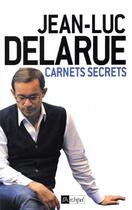 Couverture du livre « Carnets secrets » de Jean-Luc Delarue aux éditions Archipel