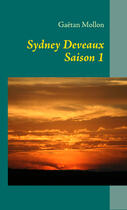 Couverture du livre « Sydney Deveaux saison 1 ; une nouvelle vie t.1 » de Gaetan Mollon aux éditions Books On Demand